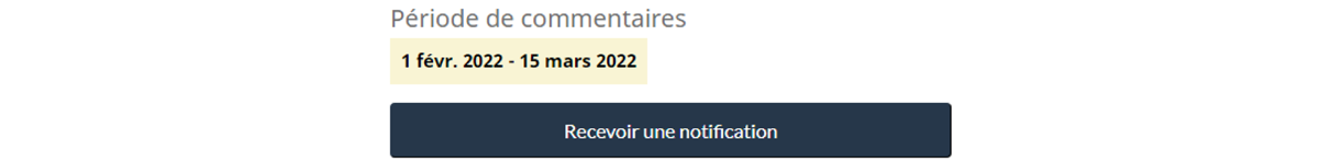 Image indiquant à l’auteur d’une lettre de commentaires d’appuyer sur le bouton « Recevoir un avis » et présentant les dates de la période de commentaires.